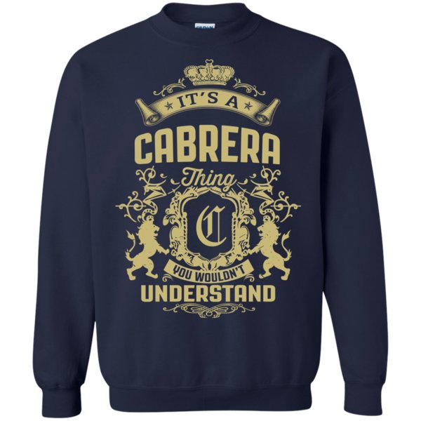 Cabrera It�s A Cabrera Thing You Wouldn�t Understand T Shirt Hoodies Sweatshirt 2 » Cool Gifts for You - Mfamilygift Cabrera It�s A Cabrera Thing You Wouldn�t Understand T Shirt Hoodies Sweatshirt 2