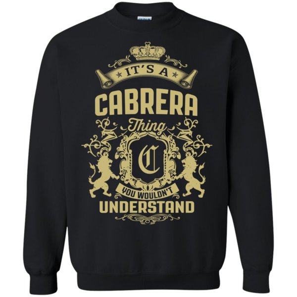 Cabrera It�s A Cabrera Thing You Wouldn�t Understand T Shirt Hoodies Sweatshirt 3 » Cool Gifts for You - Mfamilygift Cabrera It�s A Cabrera Thing You Wouldn�t Understand T Shirt Hoodies Sweatshirt 3