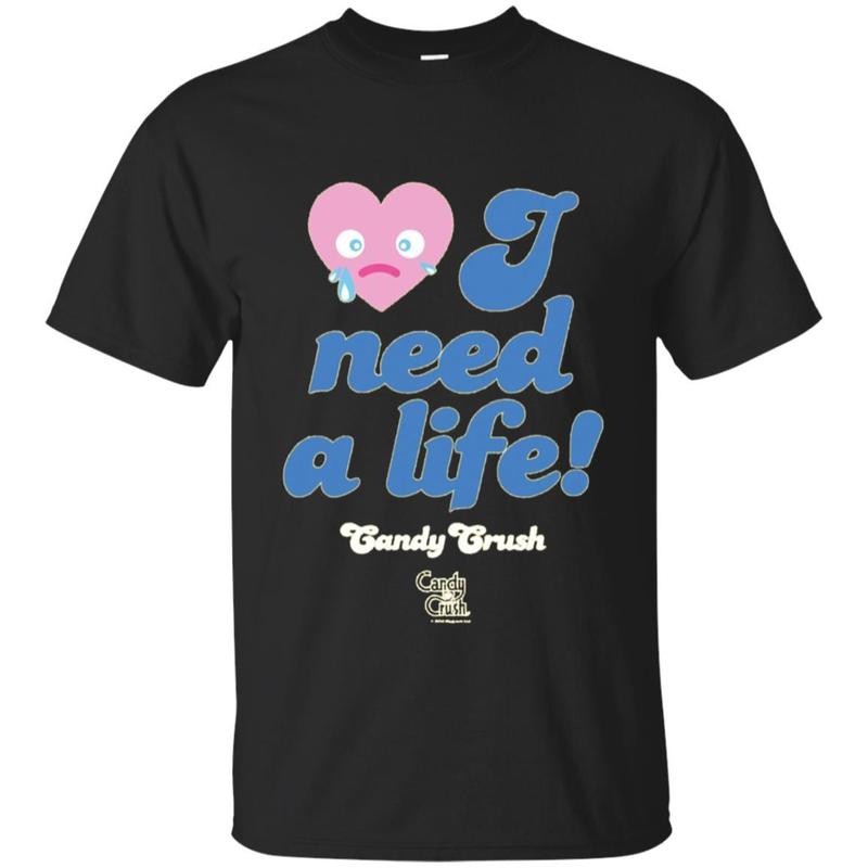 Candy Crush ?i Need A Life!? T-shirt