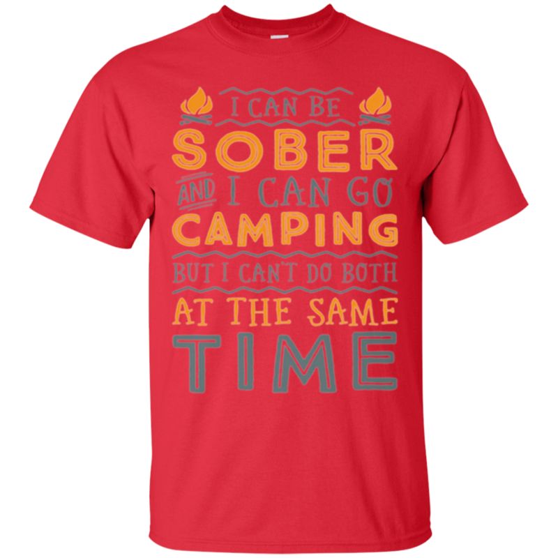 Can?t Be Sober And Camping At The Same Time Camping T Shirt Hoodies Sweatshirt 1 » Cool Gifts for You - Mfamilygift Can?t Be Sober And Camping At The Same Time Camping T Shirt Hoodies Sweatshirt 1