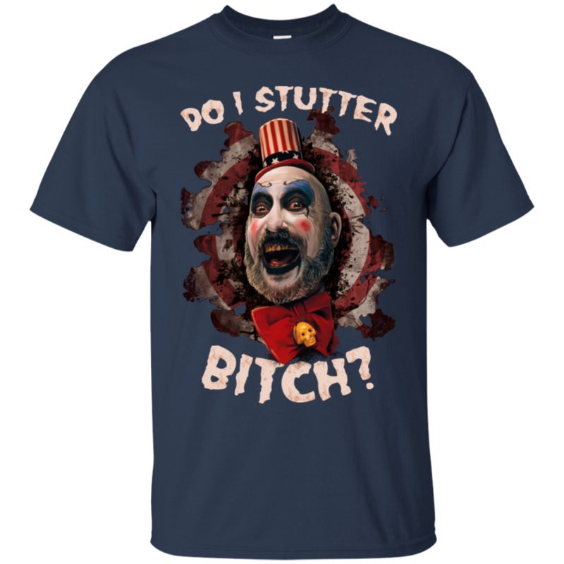 Captain Spaulding Shirts Do I Stutter Bitch 1 » Cool Gifts for You - Mfamilygift Captain Spaulding Shirts Do I Stutter Bitch 1