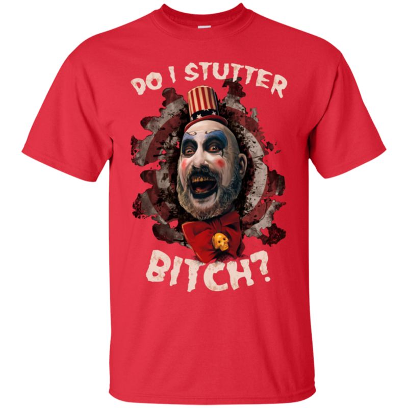 Captain Spaulding Shirts Do I Stutter Bitch 4 » Cool Gifts for You - Mfamilygift Captain Spaulding Shirts Do I Stutter Bitch 4