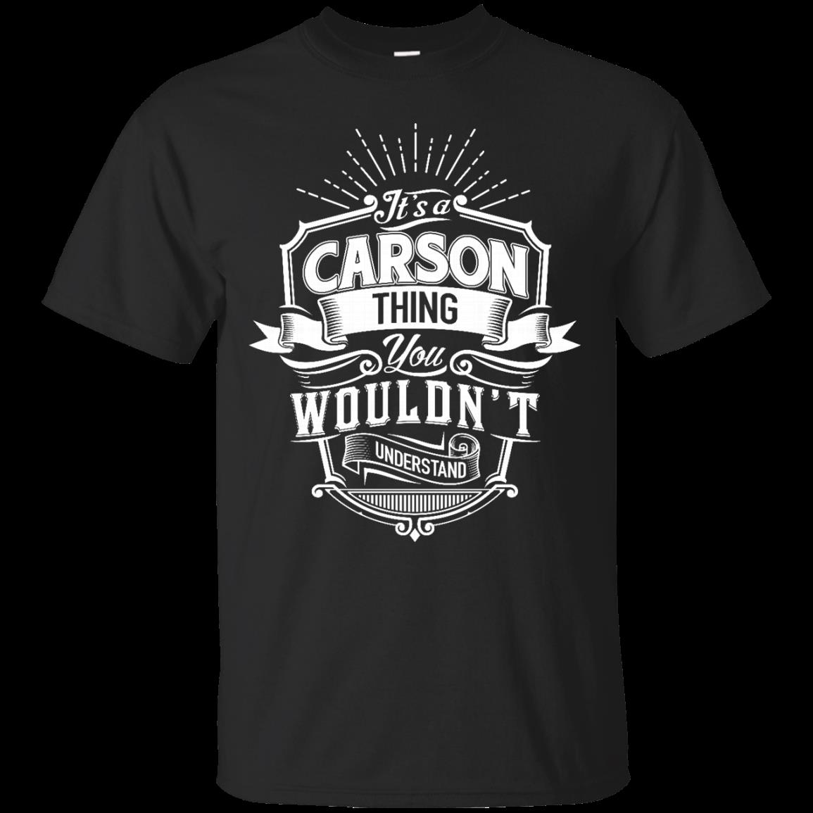 Carson Shirts Thing You Wouldn't Understand Carson Shirts Thing You Wouldn't Understand