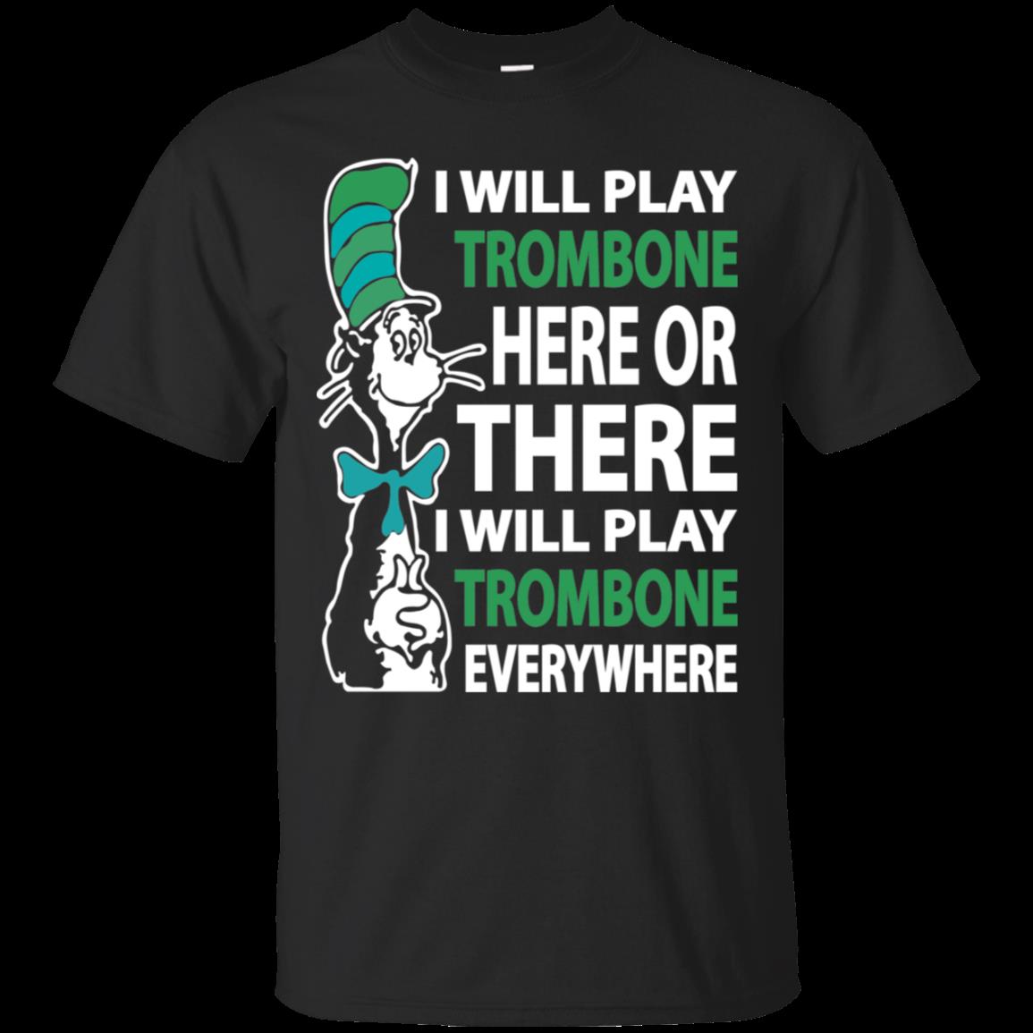 Cat In The Hat Trombone Shirts I Will Play Everywhere