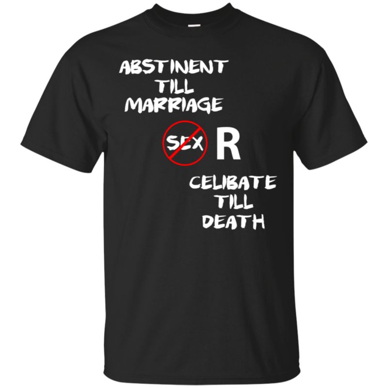 Celibacy Shirts Abstinent Till Marriage Celibate Till Death