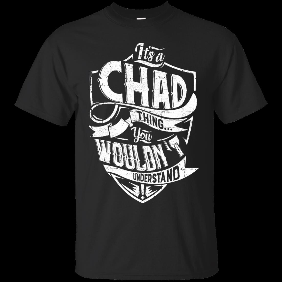 Chad Shirts It's A Chad Thing You Wouldn't Understand