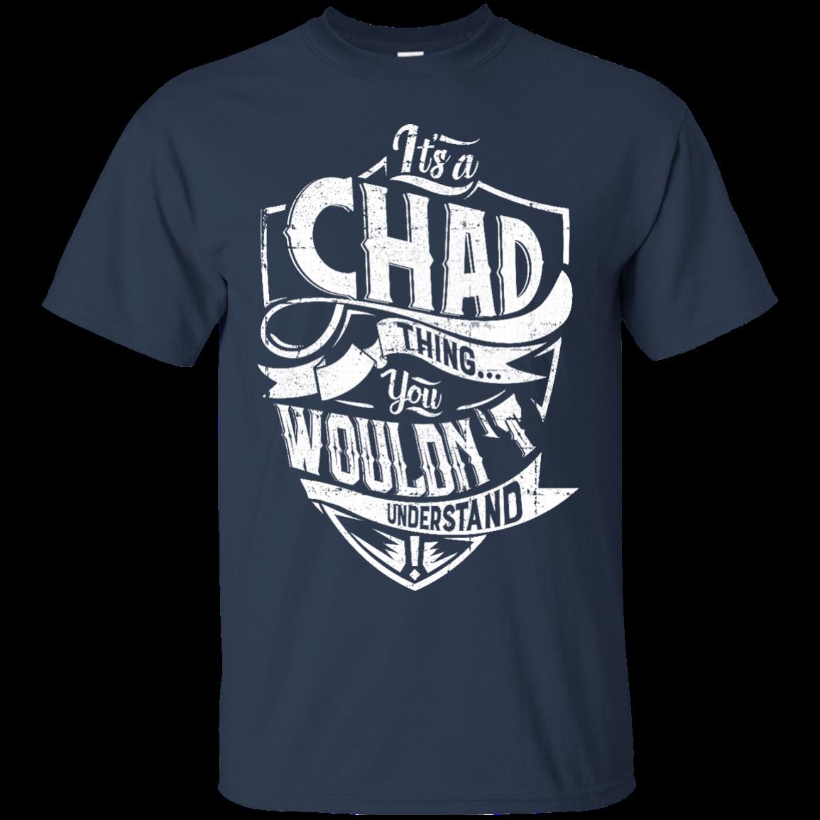 Chad Shirts Its A Chad Thing You Wouldnt Understand 1 » Cool Gifts for You - Mfamilygift Chad Shirts Its A Chad Thing You Wouldnt Understand 1