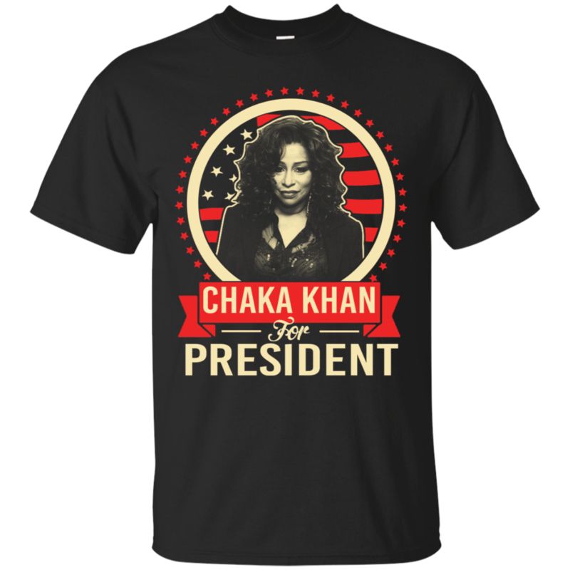 Chaka Khan For President T Shirt Hoodies Sweatshirt Chaka Khan For President T Shirt Hoodies Sweatshirt