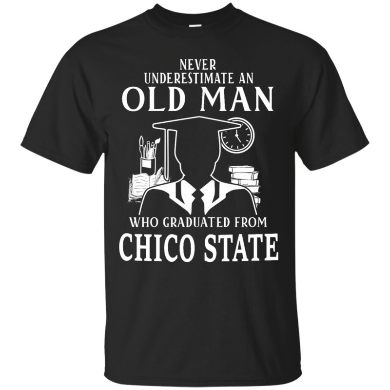 Chico State Graduate Man Shirts Never Underestimate Chico State Graduate Man Chico State Graduate Man Shirts Never Underestimate Chico State Graduate Man