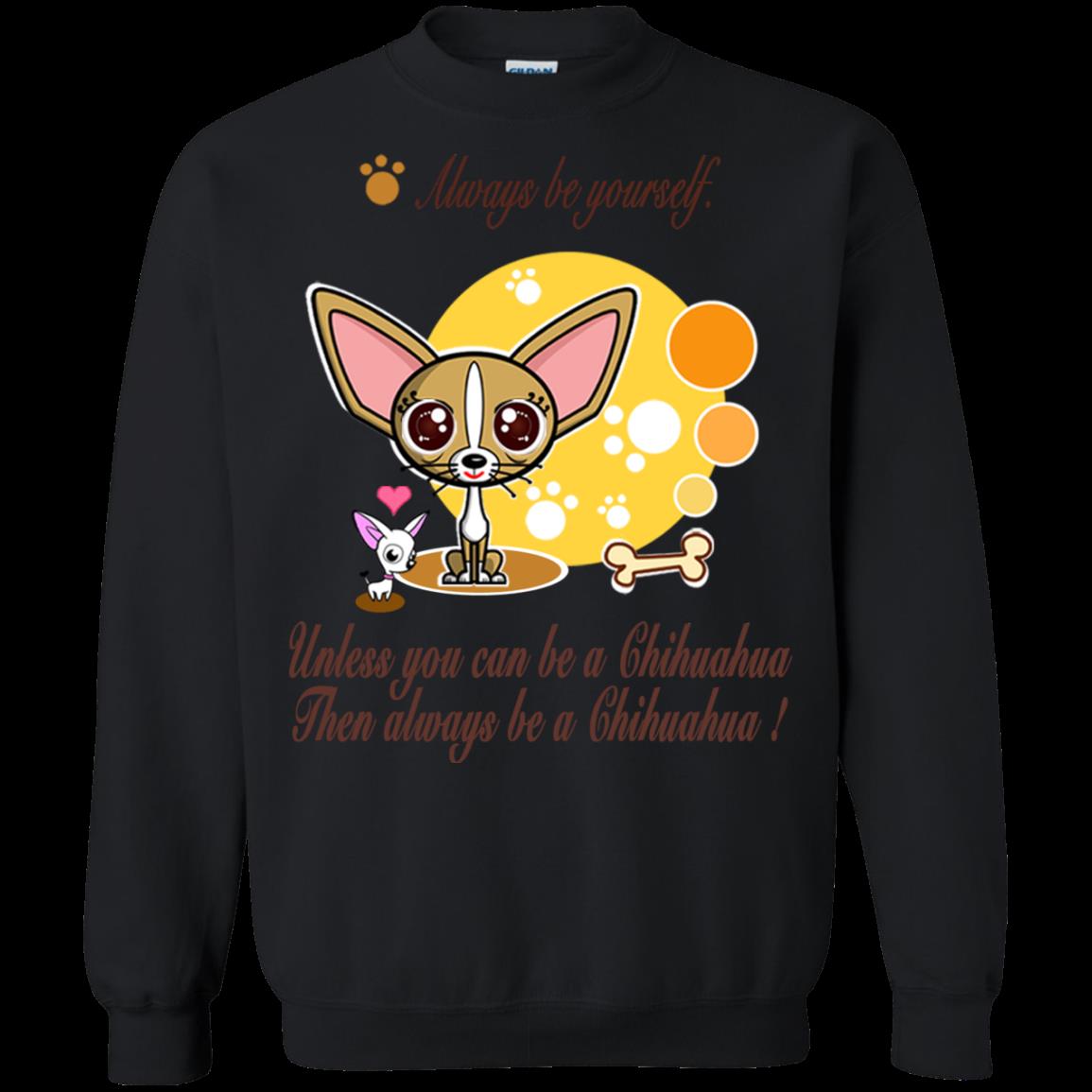 Chihuahua Shirts Always Be Yourself 3 » Cool Gifts for You - Mfamilygift Chihuahua Shirts Always Be Yourself 3