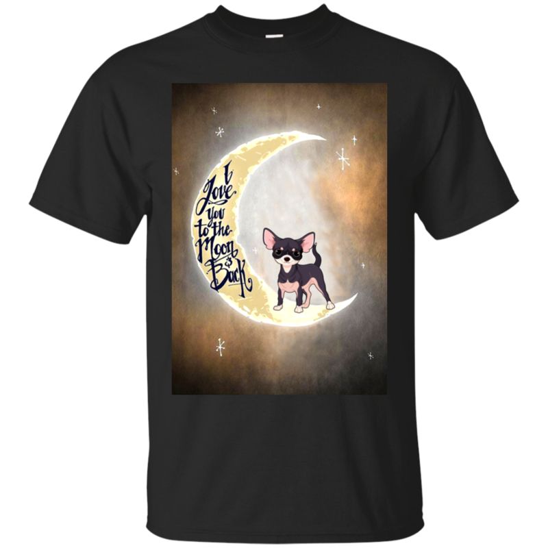 Chihuahua Shirts I Love You To The Moon And Back