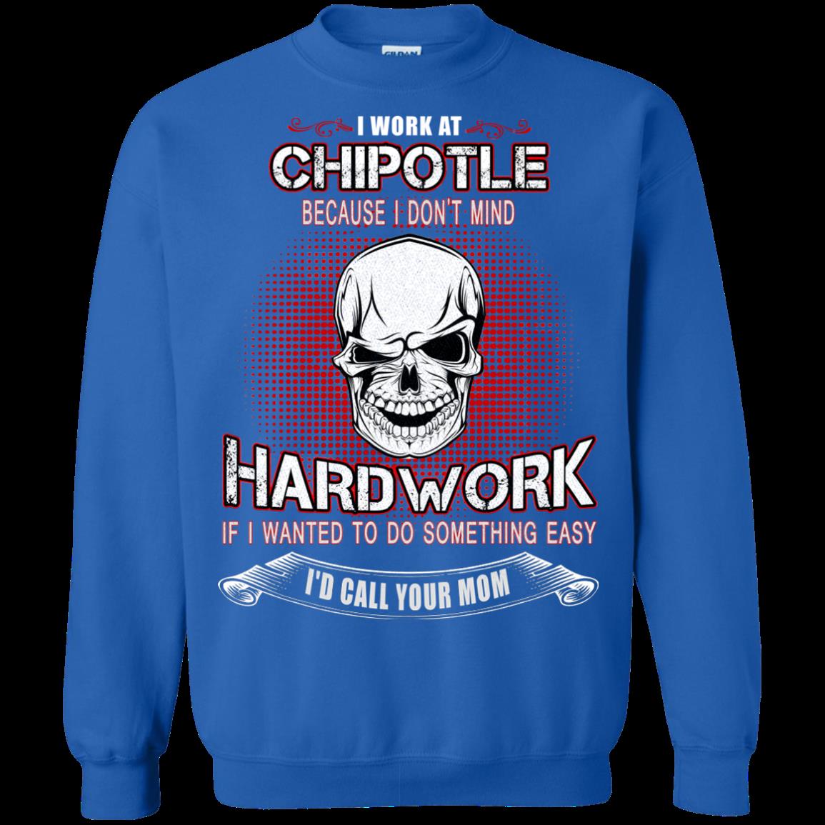 Chipotle Worker Shirts Because I Dont Mind Hard Work 2 » Cool Gifts for You - Mfamilygift Chipotle Worker Shirts Because I Dont Mind Hard Work 2