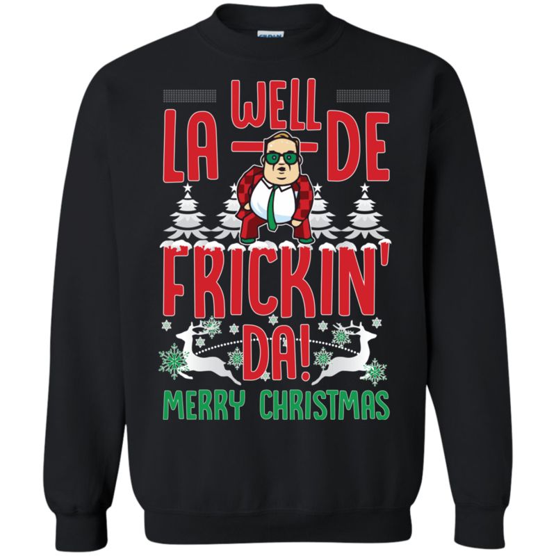 Chris Farley Christmas Shirts Well La De Frickin? Da