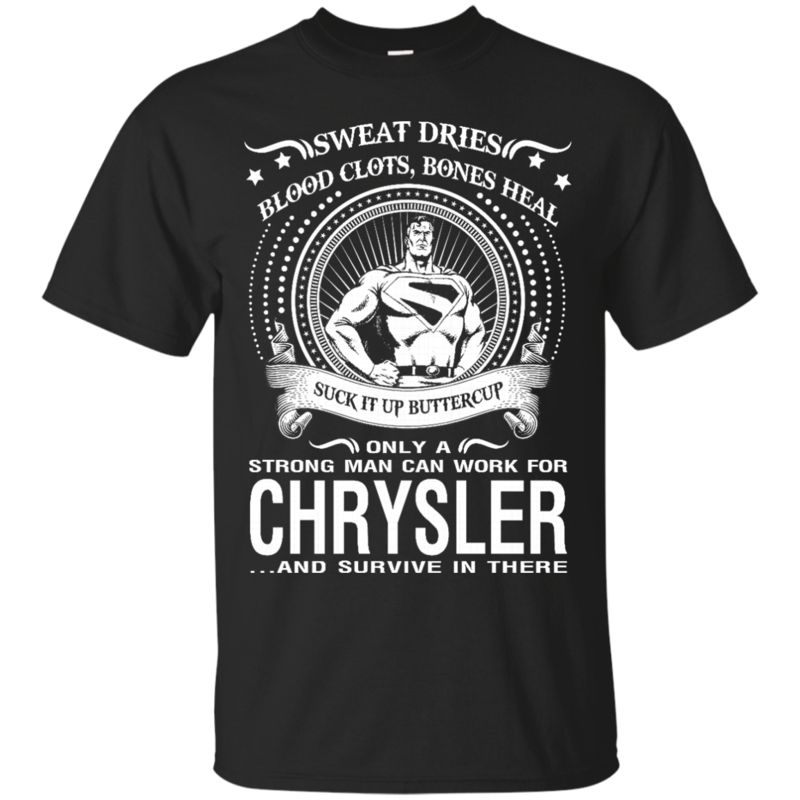 Chrysler Worker Man Shirts Only A Strong Man Can Work For Chrysler