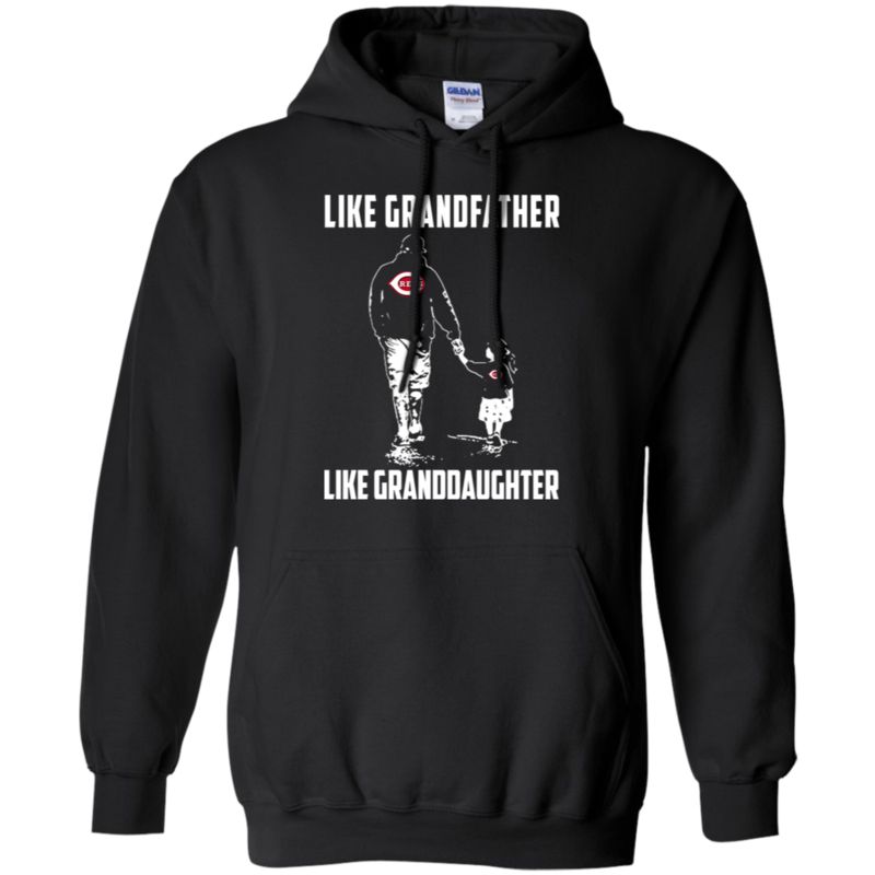 Cincinnati Reds Grandfather Like Granddaughter T Shirt Hoodie Cincinnati Reds Grandfather Like Granddaughter T Shirt Hoodie