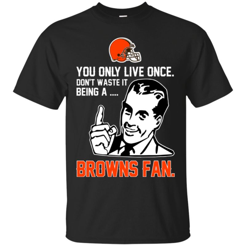 Cleveland Browns Smack Shirts You Only Live Once