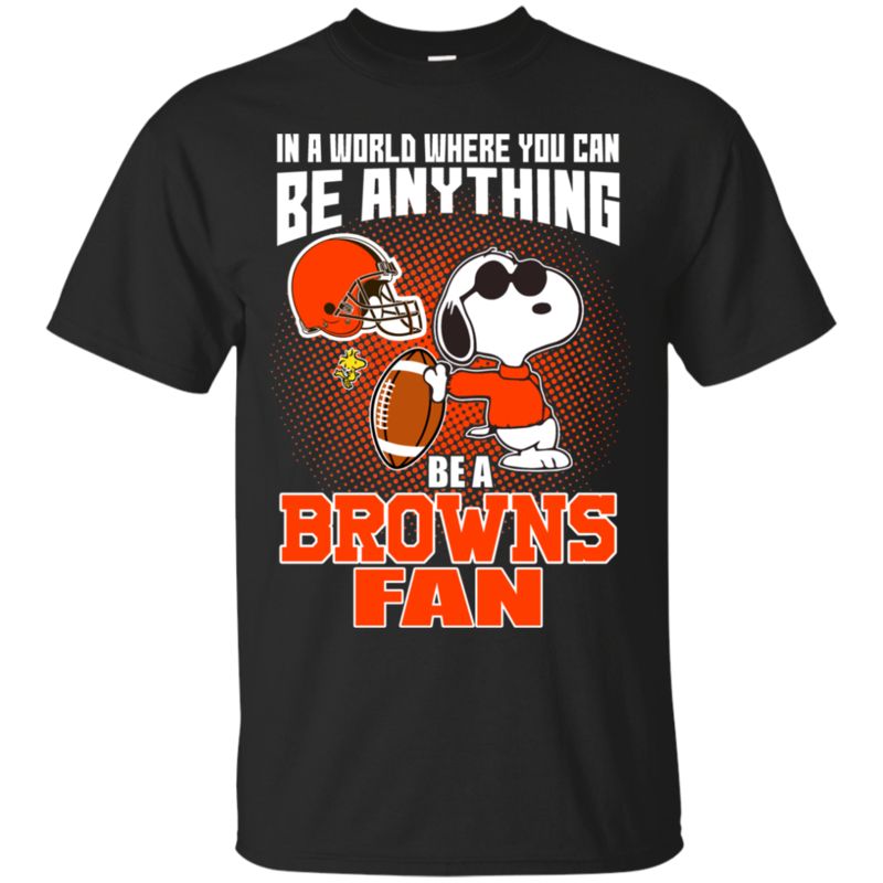 Cleveland Browns Snoopy Shirts In A World You Can Be Anything Be A Fan