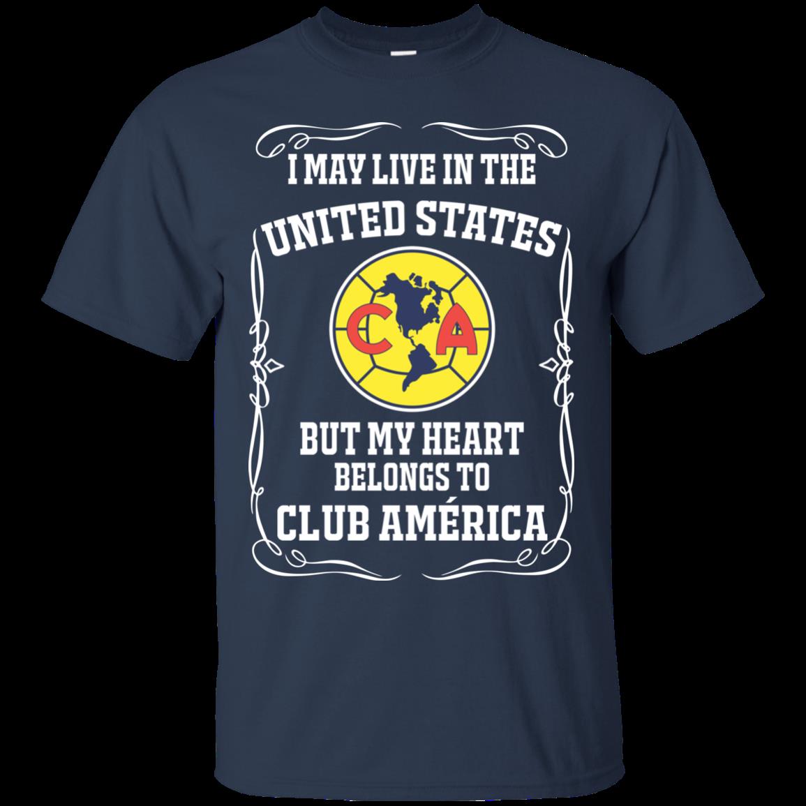 Club America United States Shirts I May Live In Us But My Heart Belongs To Club America 1 » Cool Gifts for You - Mfamilygift Club America United States Shirts I May Live In Us But My Heart Belongs To Club America 1