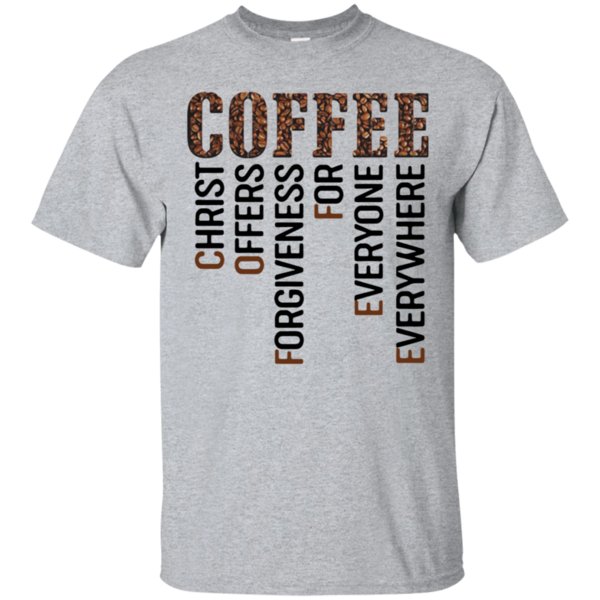 Coffee Christ Offers Forgiveness Everyone Everywhere Shirt Cotton Shirt 1 » Cool Gifts for You - Mfamilygift Coffee Christ Offers Forgiveness Everyone Everywhere Shirt Cotton Shirt 1