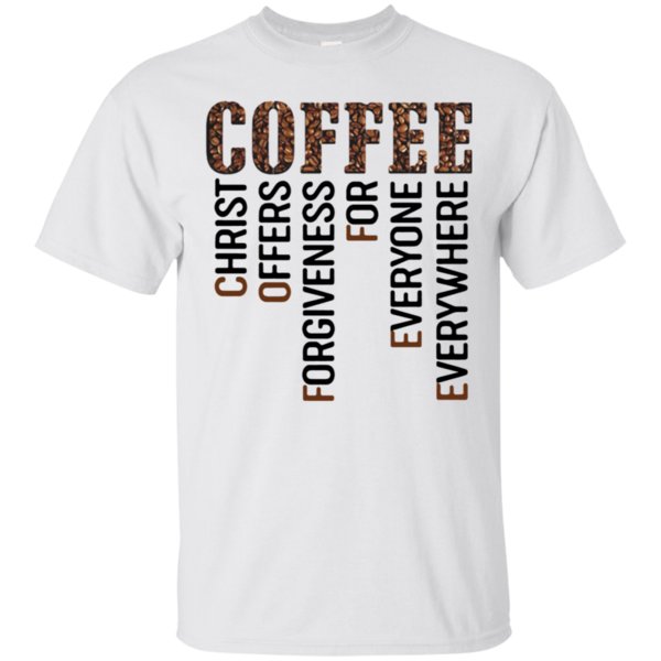 Coffee Christ Offers Forgiveness Everyone Everywhere Shirt Cotton Shirt 2 » Cool Gifts for You - Mfamilygift Coffee Christ Offers Forgiveness Everyone Everywhere Shirt Cotton Shirt 2