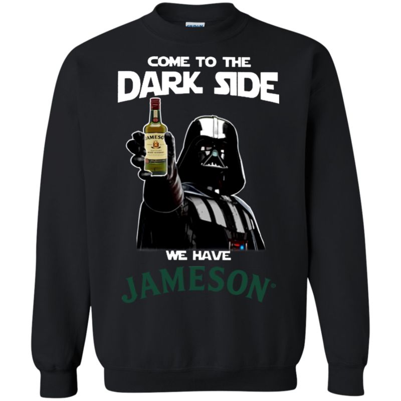Come To The Dark Side Jameson Irish Whiskey T Shirt Hoodie Sweater 3 » Cool Gifts for You - Mfamilygift Come To The Dark Side Jameson Irish Whiskey T Shirt Hoodie Sweater 3