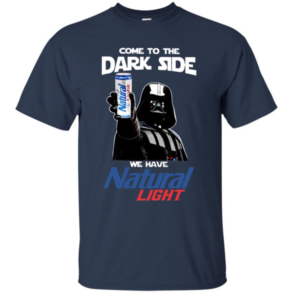 Come To The Dark Side We Have Natural Light T Shirt Hoodie Sweater 1 » Cool Gifts for You - Mfamilygift Come To The Dark Side We Have Natural Light T Shirt Hoodie Sweater 1