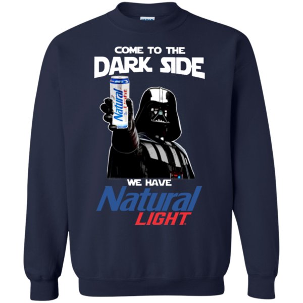 Come To The Dark Side We Have Natural Light T Shirt Hoodie Sweater 2 » Cool Gifts for You - Mfamilygift Come To The Dark Side We Have Natural Light T Shirt Hoodie Sweater 2
