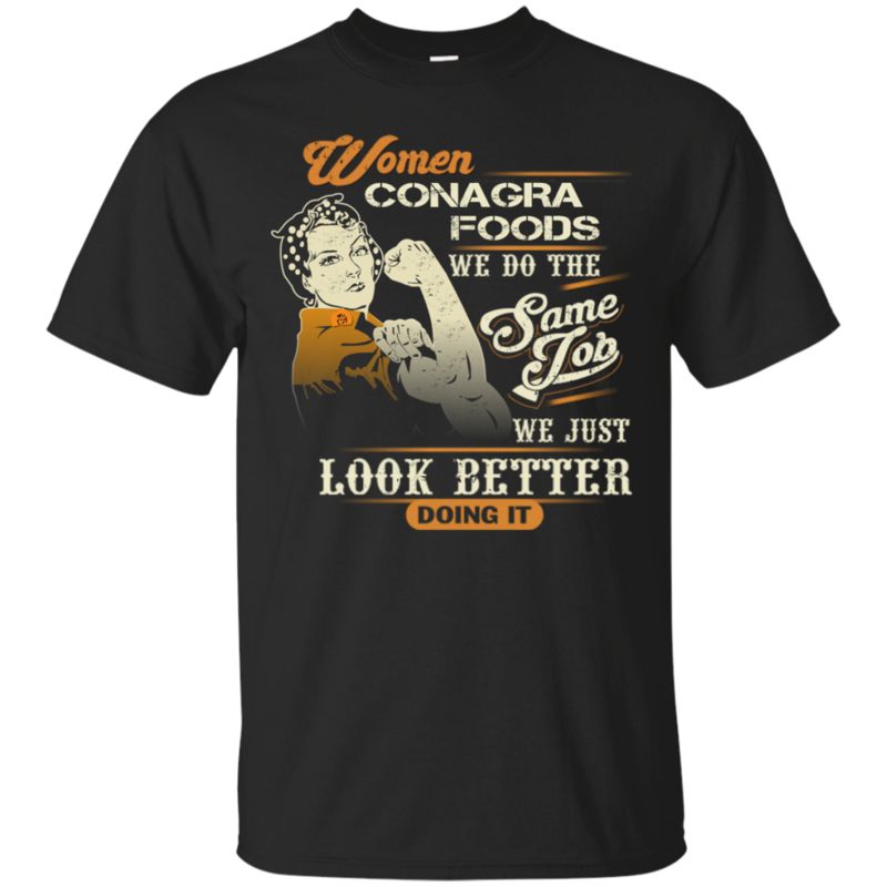 Conagra Foods Worker Woman Shirts We Do The Same Job