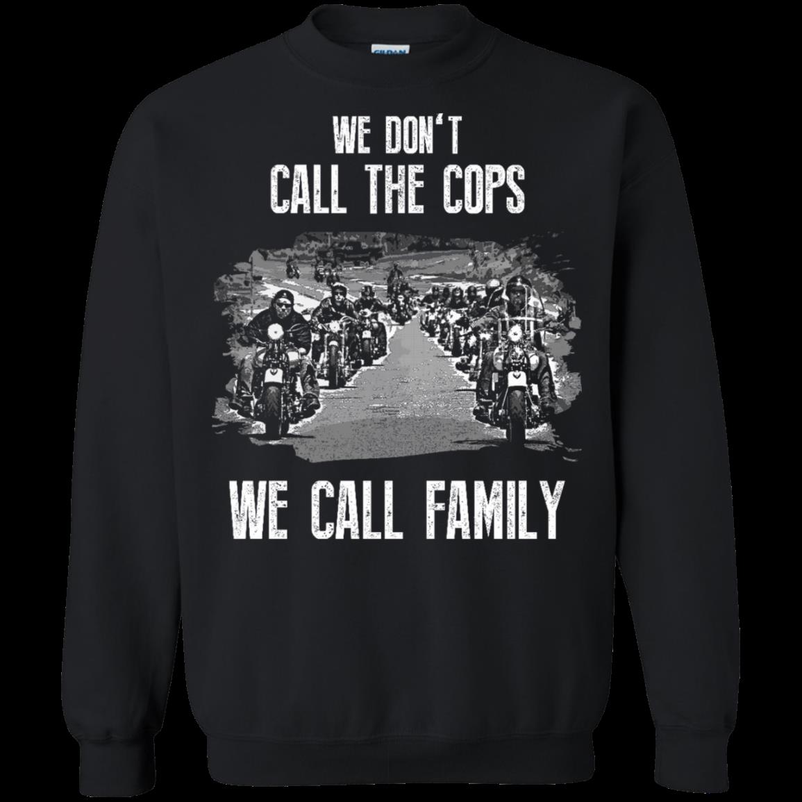 Cops Shirt We Dont Call The Cops We Call Family T Shirt Hoodies Sweatshirt 3 » Cool Gifts for You - Mfamilygift Cops Shirt We Dont Call The Cops We Call Family T Shirt Hoodies Sweatshirt 3