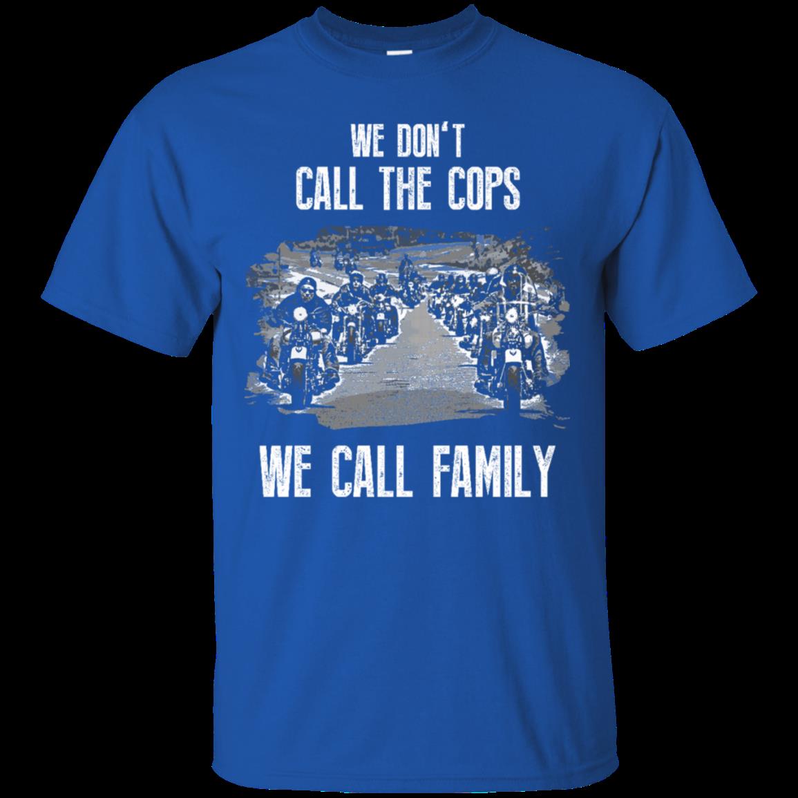Cops Shirt We Dont Call The Cops We Call Family T Shirt Hoodies Sweatshirt 4 » Cool Gifts for You - Mfamilygift Cops Shirt We Dont Call The Cops We Call Family T Shirt Hoodies Sweatshirt 4