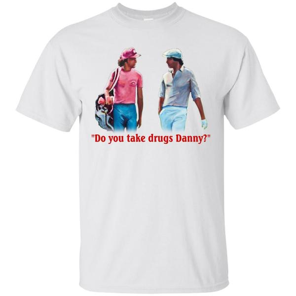 Cover your body with amazing Do You Take Drugs Danny Shirt Cover your body with amazing Do You Take Drugs Danny Shirt