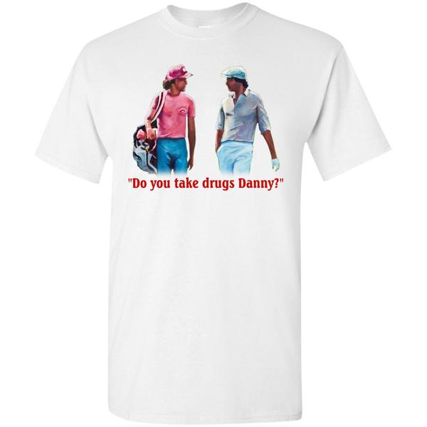 Cover your body with amazing Do You Take Drugs Danny Shirt 4 » Cool Gifts for You - Mfamilygift Cover your body with amazing Do You Take Drugs Danny Shirt 4
