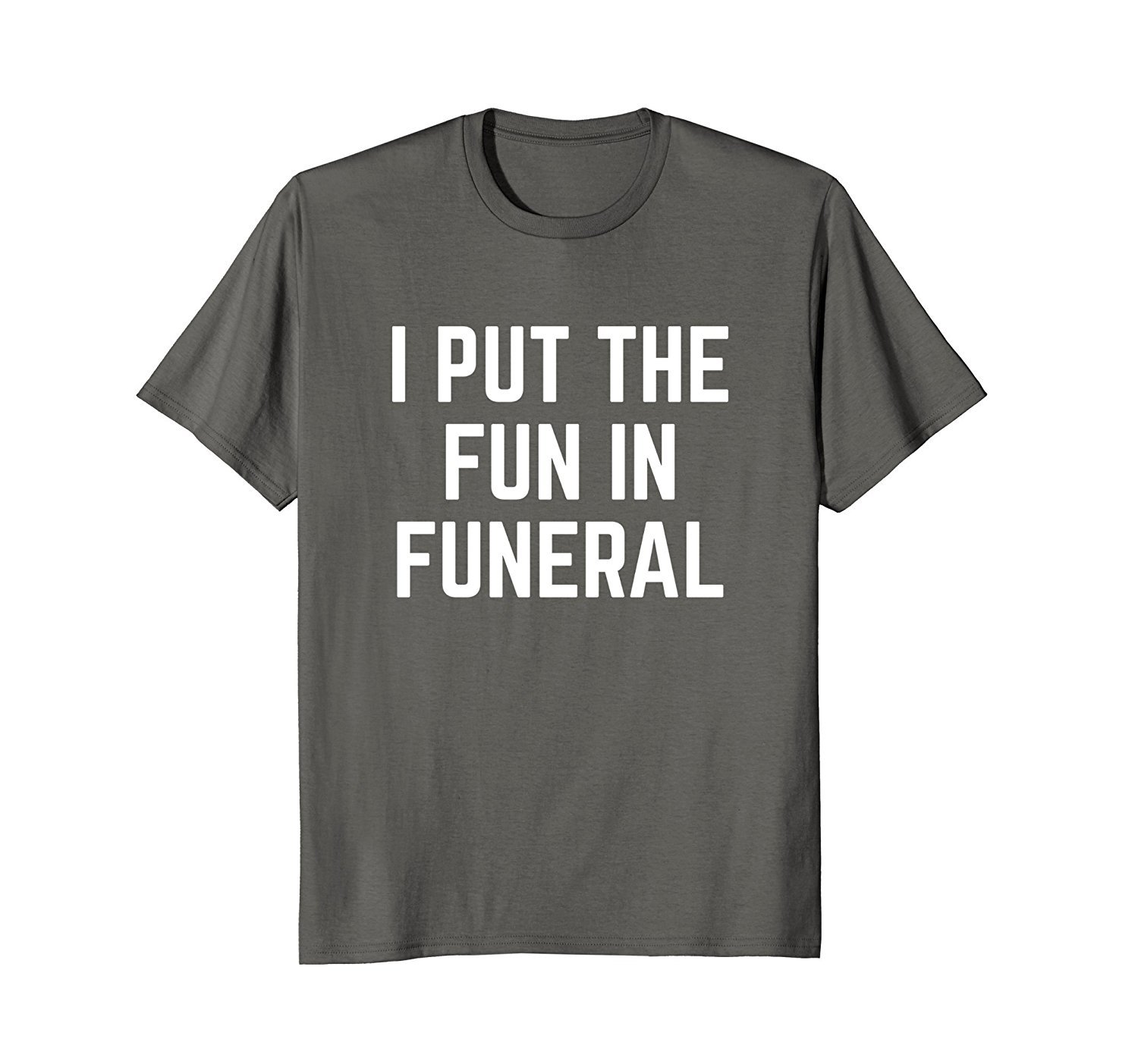 I Put the Fun in Funeral Funny T-Shirt 2 » Cool Gifts for You - Mfamilygift I Put the Fun in Funeral Funny T-Shirt 2