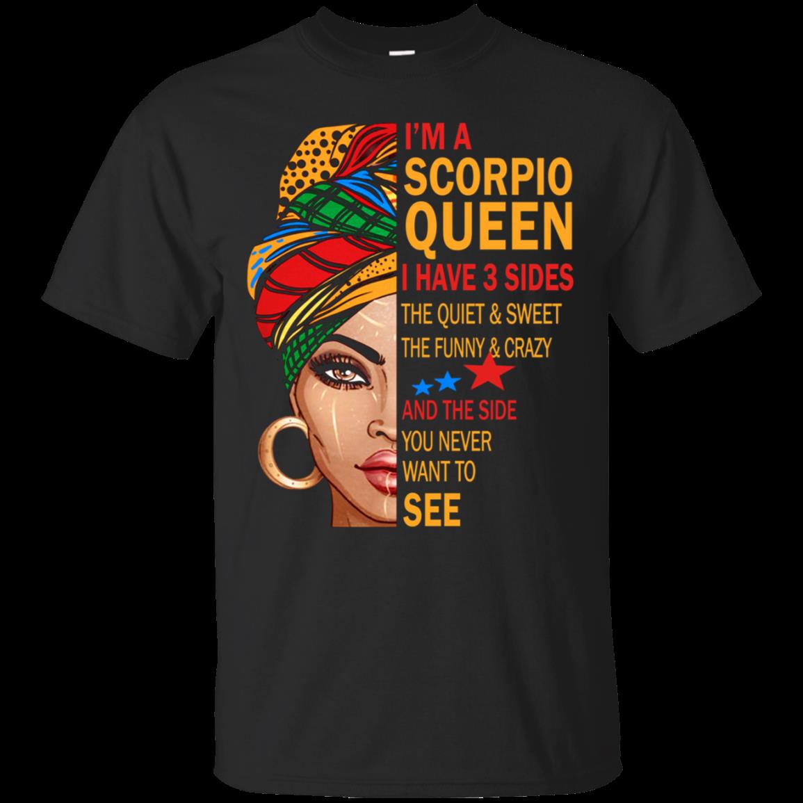 Cover your body with amazing Scorpio Queen I Have 3 Sides Funny Scorpio Birthday