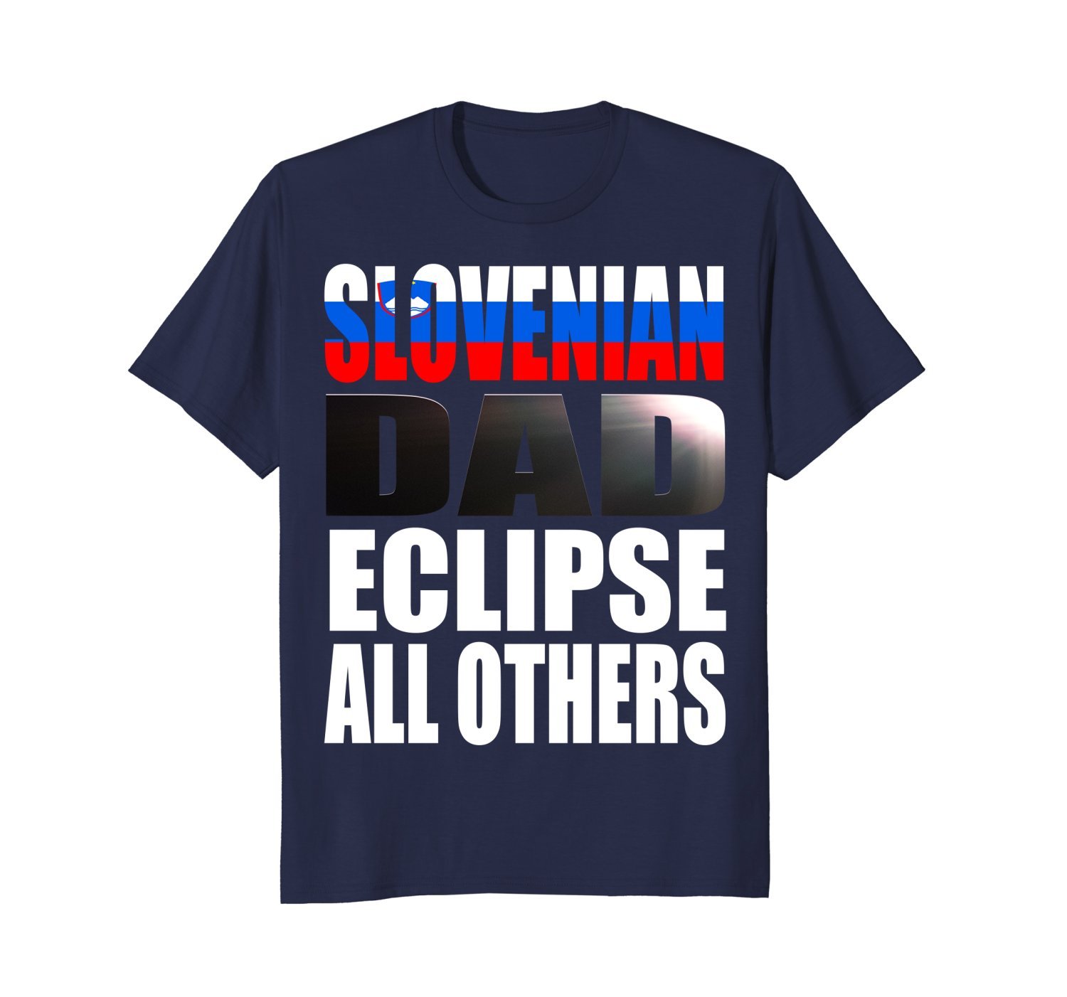 Slovenian Dad Shirt Eclipse Fathers Day Slovenia Heritage 1 » Cool Gifts for You - Mfamilygift Slovenian Dad Shirt Eclipse Fathers Day Slovenia Heritage 1