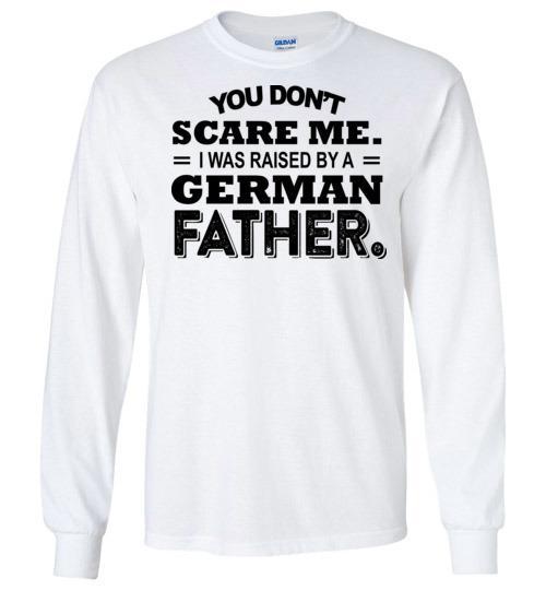 Cover your body with amazing You Dont Scare Me I Was Raised By A German Father Shirt 3 » Cool Gifts for You - Mfamilygift Cover your body with amazing You Dont Scare Me I Was Raised By A German Father Shirt 3