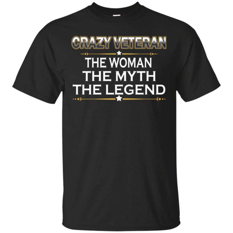Crazy Veteran The Woman The Myth The Legend T Shirt Hoodies Sweatshirt Crazy Veteran The Woman The Myth The Legend T Shirt Hoodies Sweatshirt