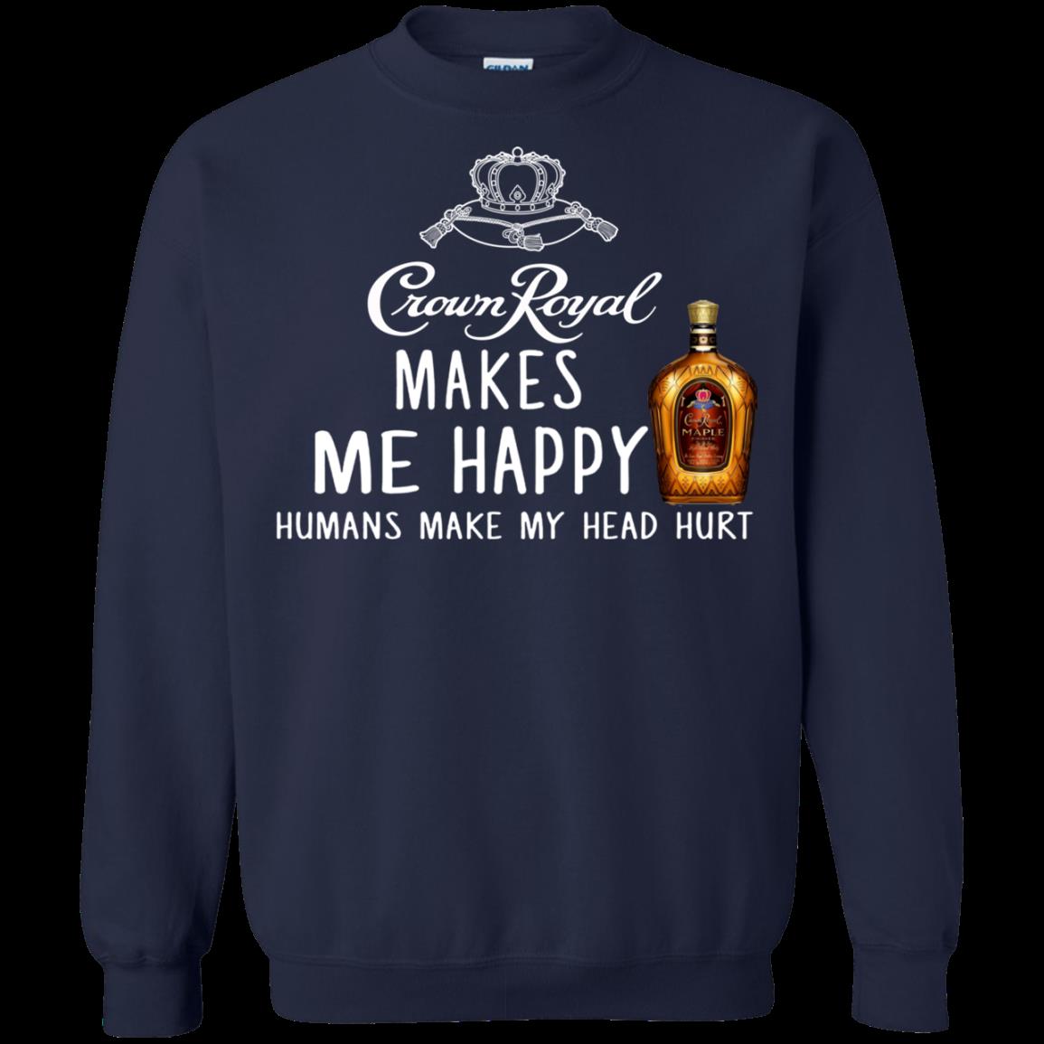 Crown Royal Whisky Me Happy Humans Make My Head Hurt T Shirt Hoodie Sweater 2 » Cool Gifts for You - Mfamilygift Crown Royal Whisky Me Happy Humans Make My Head Hurt T Shirt Hoodie Sweater 2