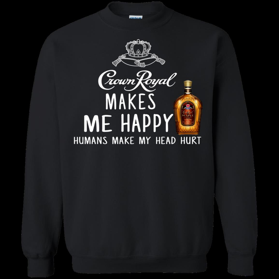 Crown Royal Whisky Me Happy Humans Make My Head Hurt T Shirt Hoodie Sweater 3 » Cool Gifts for You - Mfamilygift Crown Royal Whisky Me Happy Humans Make My Head Hurt T Shirt Hoodie Sweater 3