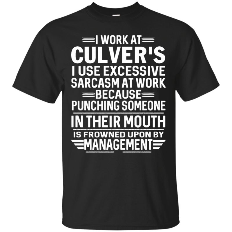 Culver?s Worker Shirts I Use Excessive Sarcasm At Work