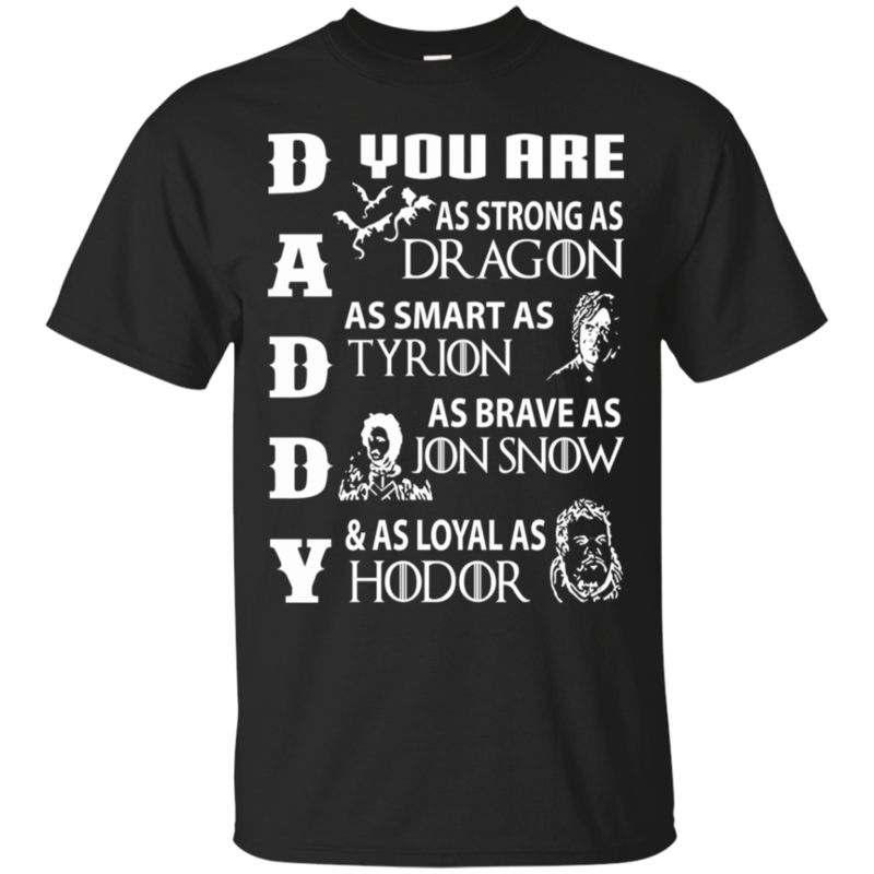 Daddy Youre As Strong As Dragon Smart As Tyrion Daddy T Shirt Hoodies Sweatshirt Daddy Youre As Strong As Dragon Smart As Tyrion Daddy T Shirt Hoodies Sweatshirt
