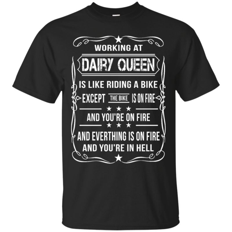 Dairy Queen Shirts Everything Is On Fire You?re In Hell