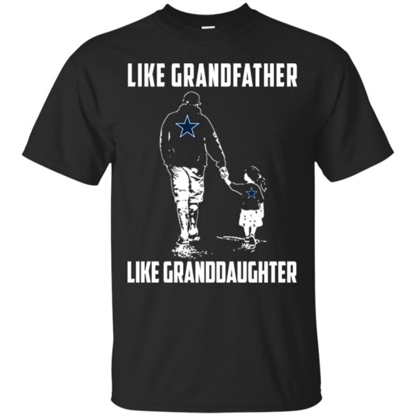 Dallas Cowboys Like Grandfather Like Granddaughter T Shirt Cotton Shirt