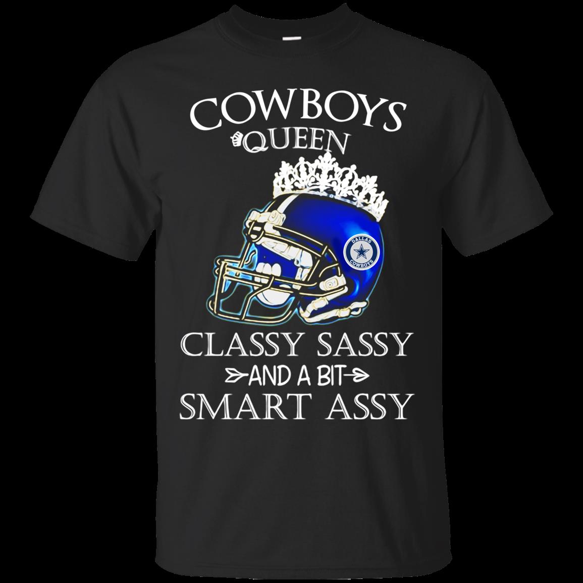 Dallas Cowboys Queen Classy Sassy And A Bit Smart Assy Shirt Dallas Cowboys Queen Classy Sassy And A Bit Smart Assy Shirt