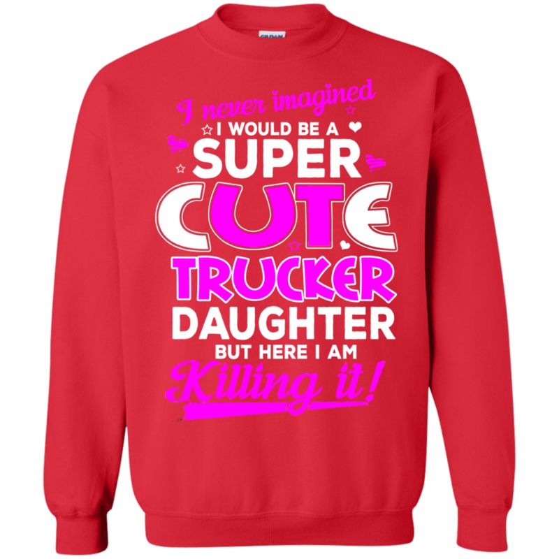 Daughter I Never Imagined You?re A Super Cute Trucker Daughter T Shirt Hoodies Sweatshirt 2 » Cool Gifts for You - Mfamilygift Daughter I Never Imagined You?re A Super Cute Trucker Daughter T Shirt Hoodies Sweatshirt 2