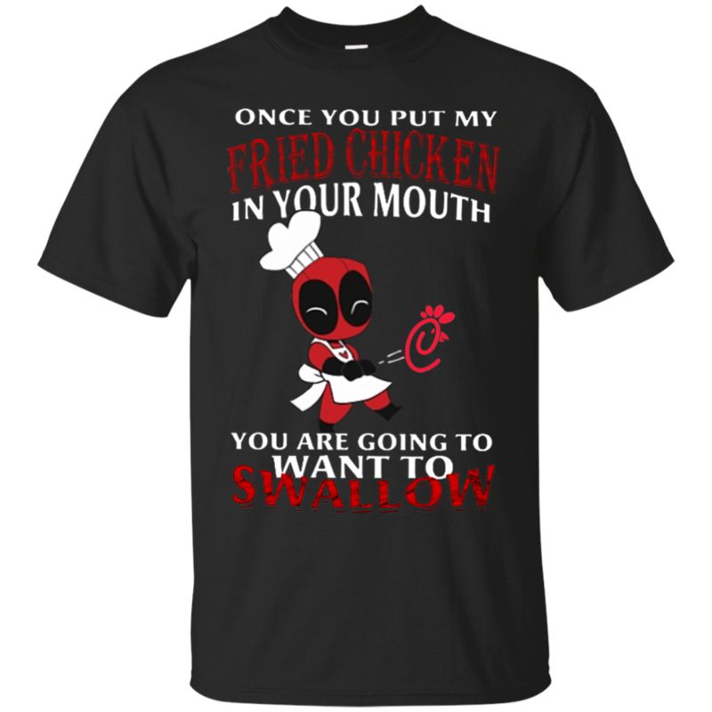 Deadpool Chick-fil-a Once You Put My Fried Chicken In Your Mouth You Are Going To Want To Swallow T Shirt Hoodie Sweater Deadpool Chick-fil-a Once You Put My Fried Chicken In Your Mouth You Are Going To Want To Swallow T Shirt Hoodie Sweater