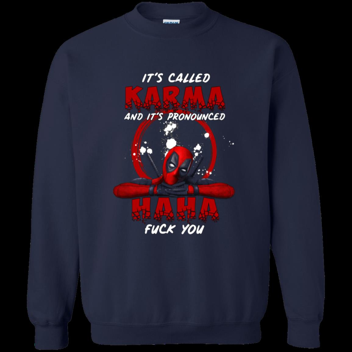 Deadpool Its Karma And Its Pronounced Haha Fuck You Shirt Sweatshirt 1 » Cool Gifts for You - Mfamilygift Deadpool Its Karma And Its Pronounced Haha Fuck You Shirt Sweatshirt 1