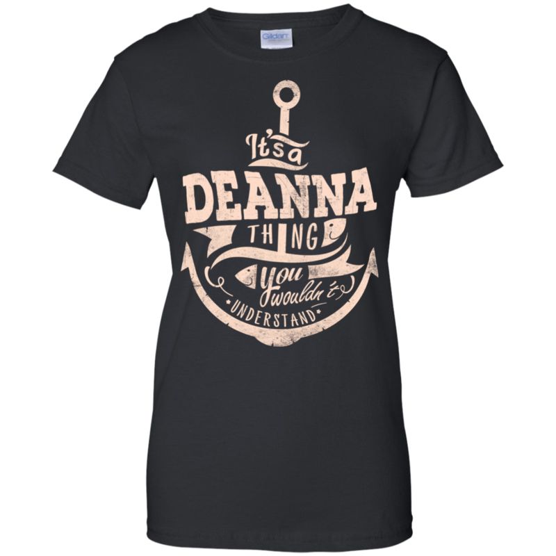 Deanna Shirts It?s A Deanna Thing You Wouldn?t Understand