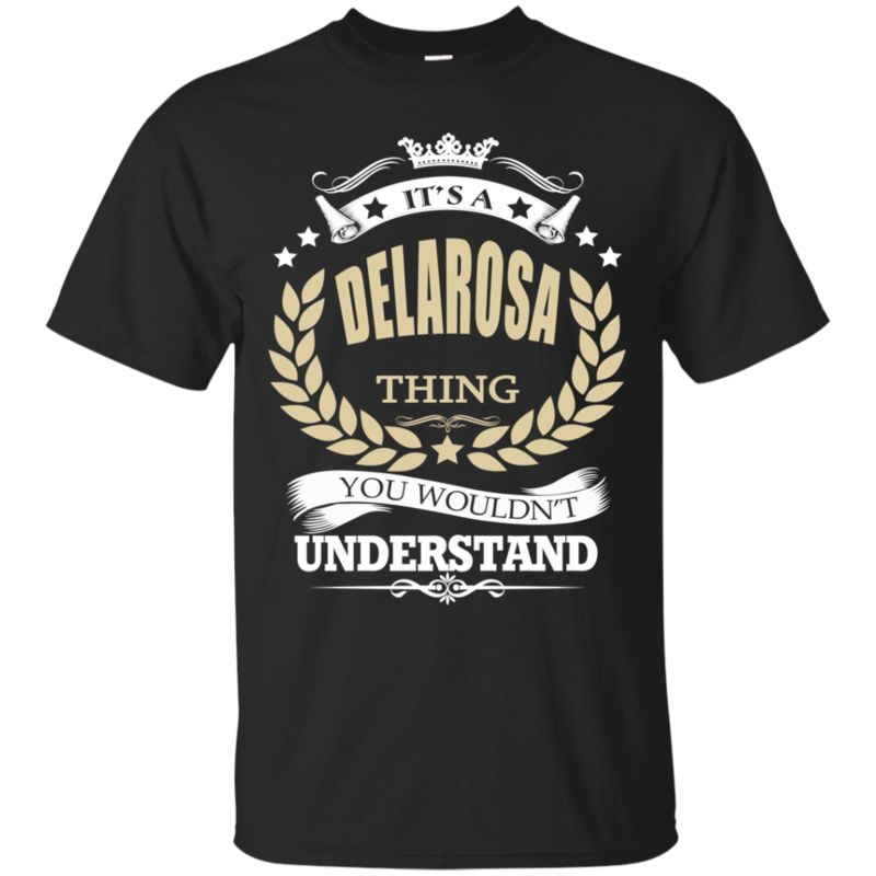 Delarosa Shirts It?s A Delarosa Thing You Wouldn?t Understand