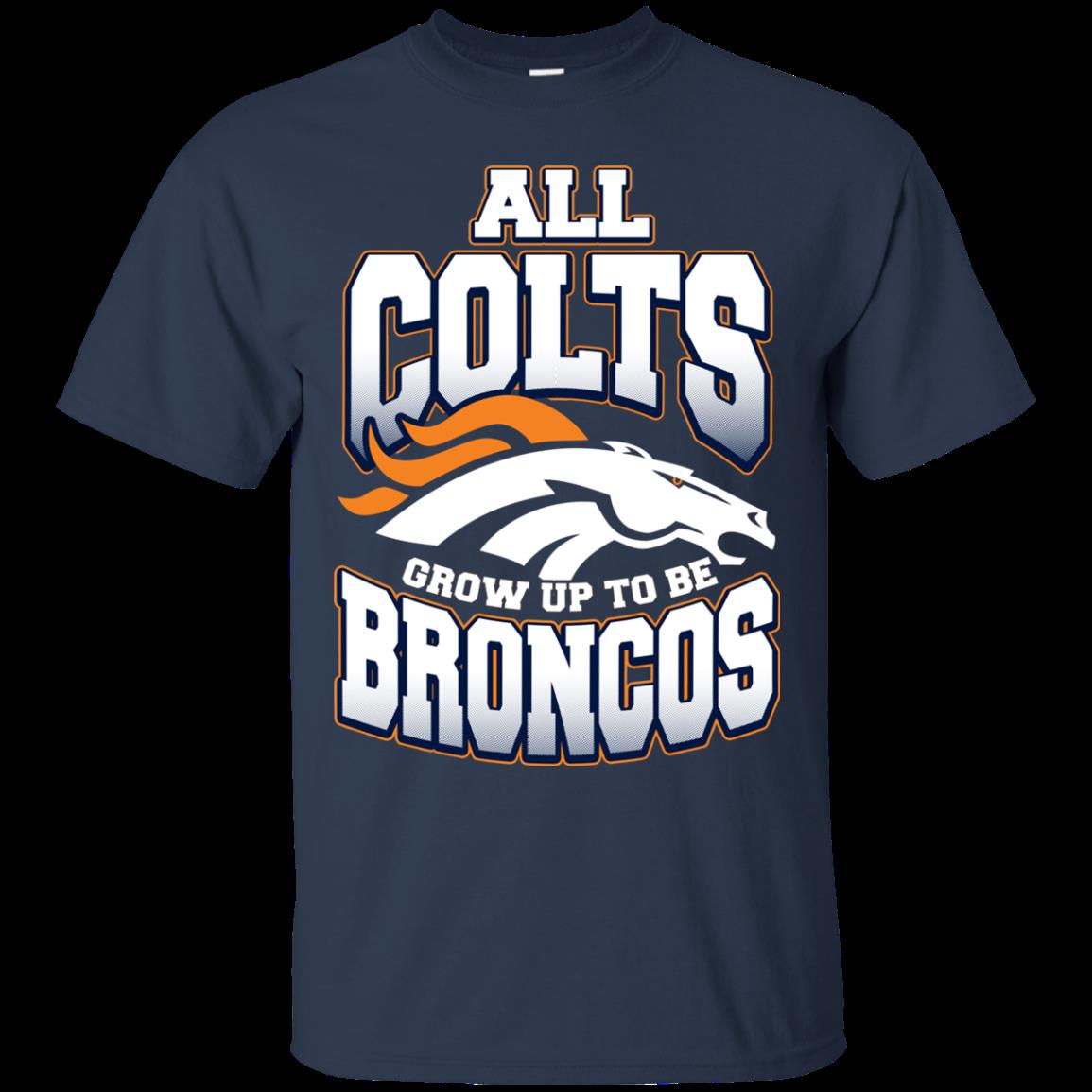 Denver Broncos Funny Shirts All Colts Grow Up To Be Broncos 1 » Cool Gifts for You - Mfamilygift Denver Broncos Funny Shirts All Colts Grow Up To Be Broncos 1